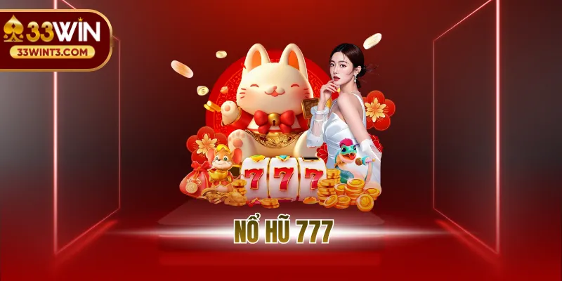 Nổ Hũ 777 - Hành Trình Chinh Phục Jackpot Đỉnh Cao 1 nổ hũ