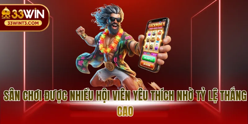 33WIN Top1 Nổ Hũ - Thiên Đường Giải Trí Trực Tuyến 3 Sân chơi được nhiều hội viên yêu thích nhờ tỷ lệ thắng cao